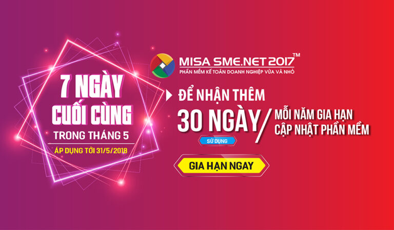 7 ngày cuối tháng 5/2018 để khách hàng gia hạn cập nhật phần mềm MISA SME.NET nhận ưu đãi