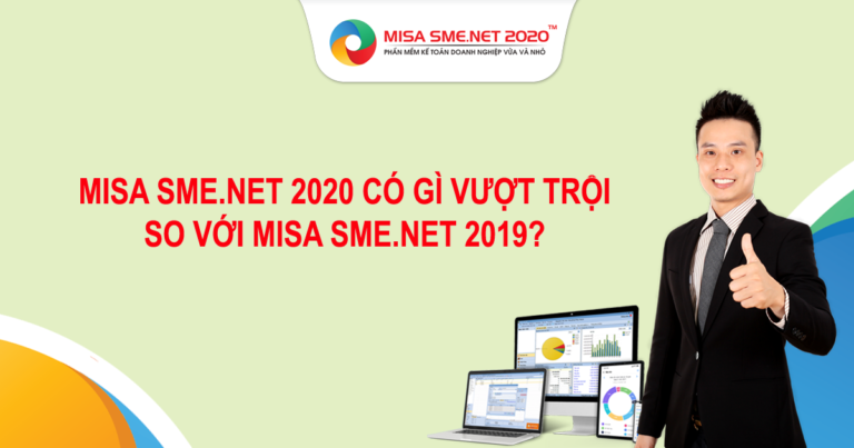 MISA SME.NET 2020 có gì vượt trội so với MISA SME.NET 2019?